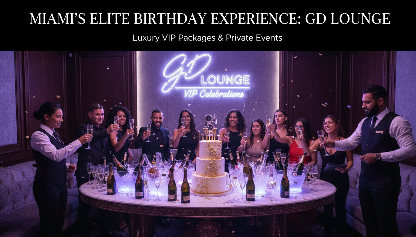 Birthday Party Venue Miami: VIP Packages and Private Event Excellence at GD Lounge